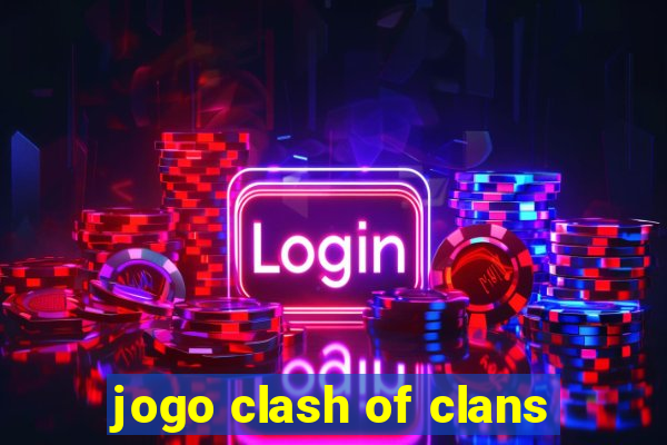 jogo clash of clans